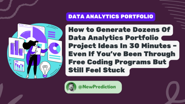 How To Generate Dozens Of Data Analytics Portfolio Project Ideas In 30 how-to-generate-dozens-of-data-analytics-portfolio-project-ideas-in-30